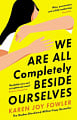We Are All Completely Beside