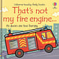 That's Not My Fire Engine…