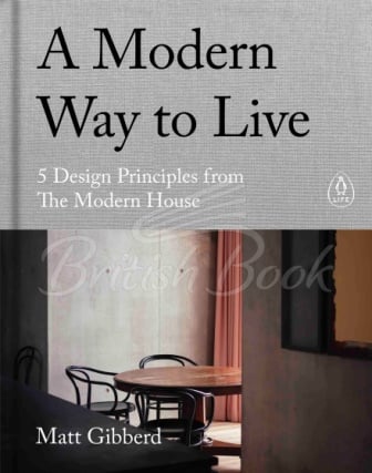 Книга A Modern Way to Live: 5 Design Principles from The Modern House  изображение
