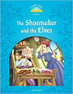 Classic Tales Level 1 The Shoemaker and the Elves