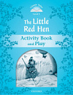 Classic Tales Level 1 The Little Red Hen Activity Book and Play