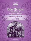 Classic Tales Level 4 Don Quixote: Adventures of a Spanish Knight Activity Book and Play