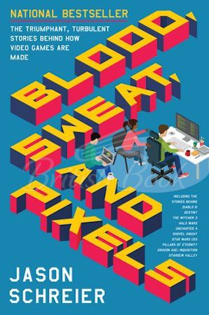 Книга Blood, Sweat, and Pixels: The Triumphant, Turbulent Stories Behind How Video Games Are Made зображення