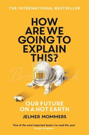 Книга How Are We Going to Explain This? Our Future on a Hot Earth зображення