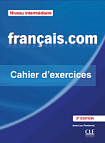 Français.com 2e Édition Intermédiaire Cahier d'exercices