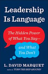 Leadership Is Language: The Hidden Power of What You Don't