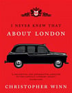 I Never Knew That About London (Illustrated Edition)