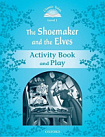Classic Tales Level 1 The Shoemaker and the Elves Activity Book and Play