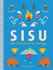 Sisu. The Finnish Art of Courage