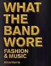 What the Band Wore: Fashion and Music