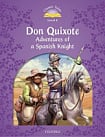 Classic Tales Level 4 Don Quixote: Adventures of a Spanish Knight Audio Pack
