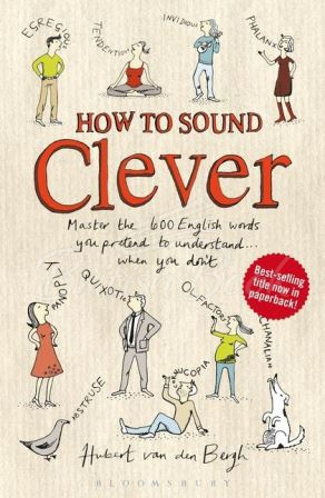 Книга How to Sound Clever: Master the 600 English Words You Pretend to Understand... When You Don't зображення