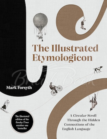 Книга The Illustrated Etymologicon: A Circular Stroll Through the Hidden Connections of the English Language зображення