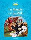 Classic Tales Level 1 The Magpie and the Milk Audio Pack