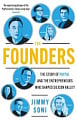 The Founders: The Story of PayPal and The Enterpreneurs Who Shaper Silicon Valley