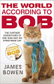 The World According to Bob. The Further Adventures of One Man and His Street-wise Cat