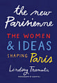 The New Parisienne: The Women and Ideas Shaping Paris