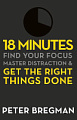18 Minutes: Find Your Focus, Master Distraction and Get the Right Things Done