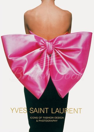 Книга Yves Saint Laurent: Icons of Fashion Design and Photography зображення