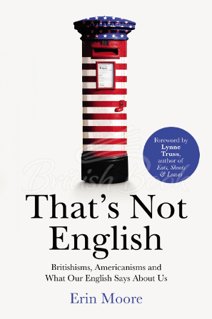 Книга That's Not English: Britishisms, Americanisms and What Our English Says About Us зображення