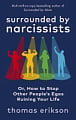 Surrounded by Narcissists Or, How to Stop Other Peoples Egos Ruining Your Life