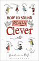 How to Sound Really Clever: 600 Words You Need to Know