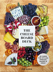 The Cheese Board Deck: 50 Cards For Styling Spreads, Savory, and Sweet