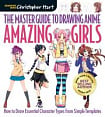 The Master Guide to Drawing Anime: Amazing Girls
