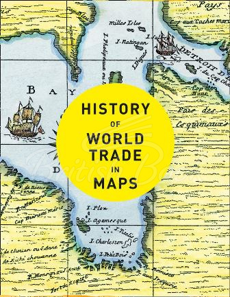 Книга History of World Trade in Maps зображення