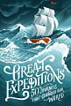 Great Expeditions: 50 Journeys That Changed Our World