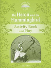 Classic Tales Level 3 The Heron and the Hummingbird Activity Book and Play