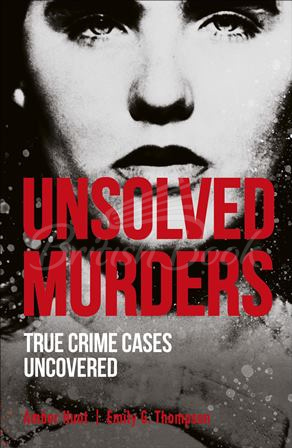 Книга Unsolved Murders: True Crime Cases Uncovered зображення