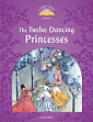 Classic Tales Level 4 The Twelve Dancing Princesses Audio Pack