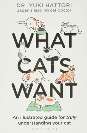 Книга What Cats Want: An Illustrated Guide for Truly Understanding Your Cat зображення